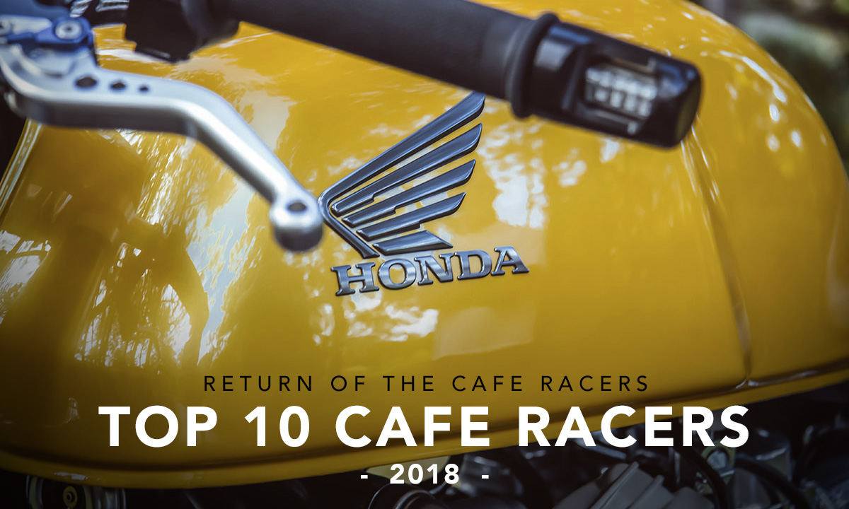 Top 10 Cafe Racers 2018